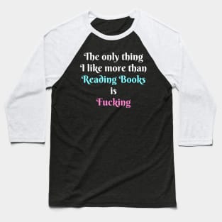 The Only Thing I Like More Than Reading Books Baseball T-Shirt